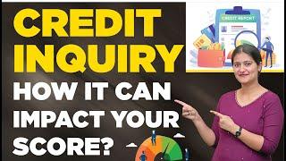 Credit Score Impact - How Does Credit Inquiry Affect Score? | Namita Pandey