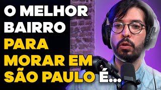 Qual o MELHOR BAIRRO para se MORAR EM SÃO PAULO? (com Almanaque SOS) | PODCAST do MHM