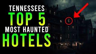 Top 5 Most Haunted Tennessee Hotels