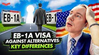 EB-1A VISA COMPARED TO ALL OTHER OPTIONS | US IMMIGRATION WITH EB-1A TALENT VISA