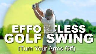 How To Turn Your Arms Off For An Effortless Golf Swing