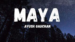 Maya - Ayush Gauchan  (lyrics video)