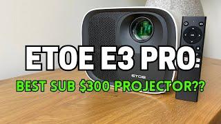 ETOE E3 Pro Review - The Best Native 1080P Projector Under $300??