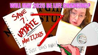 UPDATE | Save 7:  May 27, 2025 - Will May 2025 Be Life Changing? Or Just Another Month? Savese7en