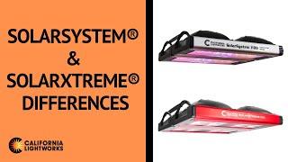 SolarXtreme® and SolarSystem® LED Grow Lights Differences from California LightWorks - FAQ