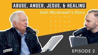 S01E02: Abuse, Anger, Jesus & Healing: Josh McDowell’s Story