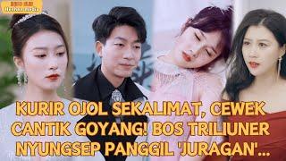 【Indo Sub】Kurir ojol sekalimat, cewek cantik goyang! Bos triliuner nyungsep panggil 'Juragan'#drama