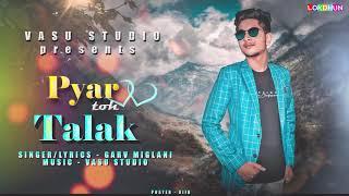 Pyar Toh Talak - Garv Miglani || Latest Punjabi Song || Lokdhun Virsa