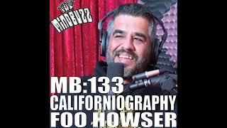 MB:133 with Foo Howser from Californiography