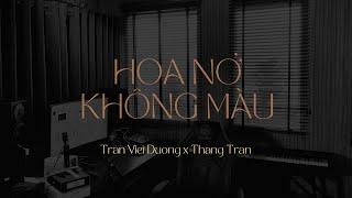 Hoa Tấu Hoa Nở Không Màu - Trần Việt Dương x Thắng Trần