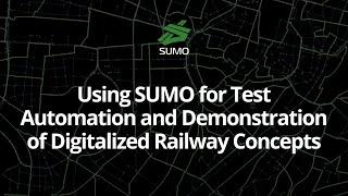 Using SUMO for Test Automation and Demonstration of Digitalized Railway Concepts