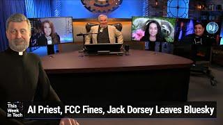 Baptized in Gatorade - AI Priest, FCC Fines, Jack Dorsey Leaves Bluesky