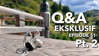 Q&A EKSKLUSIF EPISODE 51 PART 2