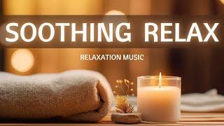 SOOTHING RELAXATION Music || 2024 Playlist – 10 songs (No Mid-Roll Ads)