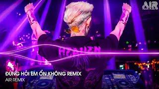 Đừng Hỏi Em Ổn Không Remix - Giá Như Đời Làm Gì Có Giá Như Remix - Em Thương Anh Nhiều Lắm TikTok