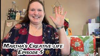 Martha’s Creative Life Podcast - Episode 5!