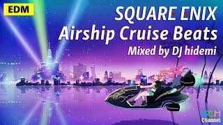 SQUARE ENIX MUSIC Airship Cruise Beats Mixed by DJ hidemi  Game Music to hype you up