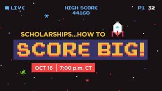 LIVE: Scholarships…How to Score Big!