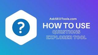 How to Use Questions Explorer Tool Online by Askseotools.com