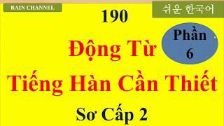 P6- 190  Câu & ĐỘng Từ  Tiếng Hàn Cần Thiết  Sơ cấp 2 - Học tiếng Hàn Online-Học từ vựng tiếng Hàn