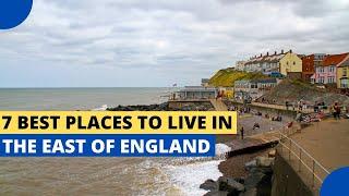 7 Best Places to Live in the East of England