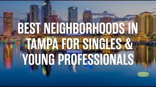 Best Neighborhoods in Tampa for Singles & Young Professionals