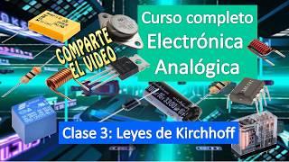 Para que sirven y cómo utilizar Leyes de Kirchhoff (Clase 3)