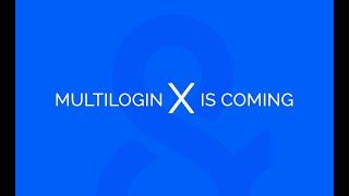 Better Than Ever: Multilogin X is coming!