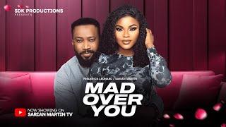 MAD OVER YOU - FREDERICK LEONARD, SARIAN MARTIN latest 2024 nigerian movies