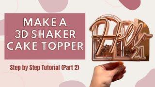 How to make a DIY 3D Shaker Cake Topper | Assembly | Tutorial | Step by Step