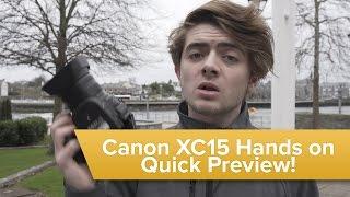 Canon XC15 Hands on Quick Preview!