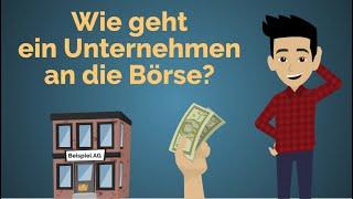 Wie geht ein Unternehmen an die Börse? | Geldanlage für Einsteiger | #022