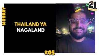 #05 Ye Nagaland hai ki Thailand? 