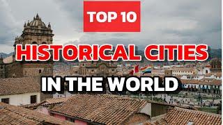 Top 10 Historical Cities in the World || Top 10 beautiful Place in the World