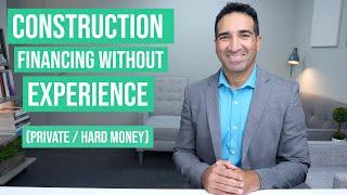 How to Get Private Construction Financing Without Experience