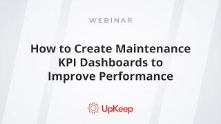 How to Create Maintenance KPI Dashboards to Improve Performance