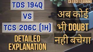 194q and 206c(1h), Tds vs Tcs,  Clear & Simple Explanation, with examples | CA Easy Learning |