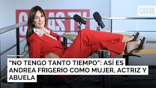 "No tengo tanto tiempo": Así es Andrea Frigerio como mujer, actriz y abuela