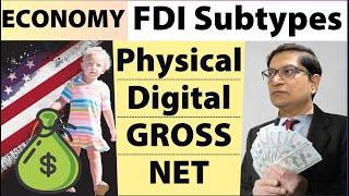 [Economy] Subtypes of FDI - Physical vs Digital, Gross vs Net, IDI vs ODI meaning & trend for UPSC