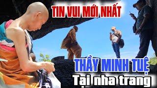 TIN VUI mới nhất THẦY MINH TUỆ ở vĩnh phương nha trang