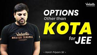 Options Other than KOTA for JEE Coaching | IIT-JEE Preparation | Harsh Sir @VedantuMath