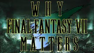 Why Final Fantasy VII Matters (Trailer)