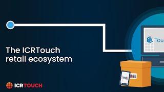 The ICRTouch Retail Ecosystem