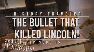 The Bullet That Killed Lincoln!!! | History Traveler Episode 15