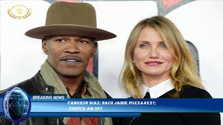 Cameron Diaz: Nach Jamie Foxx'  zurück am Set