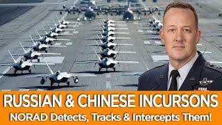 INTERCEPTING RUSSIAN & CHINESE INCURSIONS INTO US AIRSPACE! NORAD General Tells ALL!