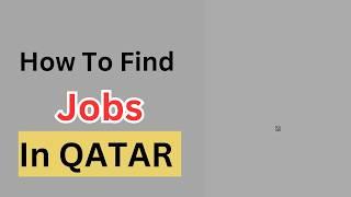 How To Find a job in Qatar : Tips for Success