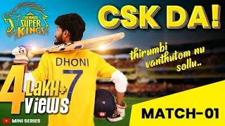 CSK Da | Match 1 | Mini Series |episode 1 | Thirumbi Vandhutomnu Sollu | Madrasi | Galatta Guru