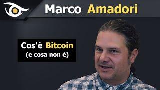 Marco Amadori: cos'è Bitcoin (e cosa non è)