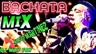 MIXBACHATAELVIS MARTINEZ20 DE SUS MEJORES EXITOS️ BY DJ WAY FAY